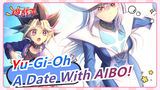 [Yu-Gi-Oh] A Date With AIBO!