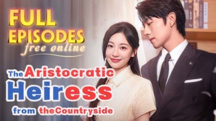 Rustic Heiress: A Cinderella Scandal | Full Chinese Drama