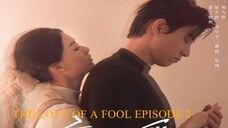 THE LOVE OF A FOOL EPISODE 2 Subtitle Indonesia