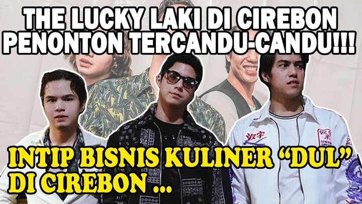 THE LUCKY LAKI DISAMBUT HANGAT WARGA CIREBON !! TERNYATA, DUL JAELANI SUKSES BISNIS KULINER DISINI..