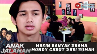 MAKIN BANYAK DRAMA, MONDY CABUT DARI RUMAH - ANAK JALANAN