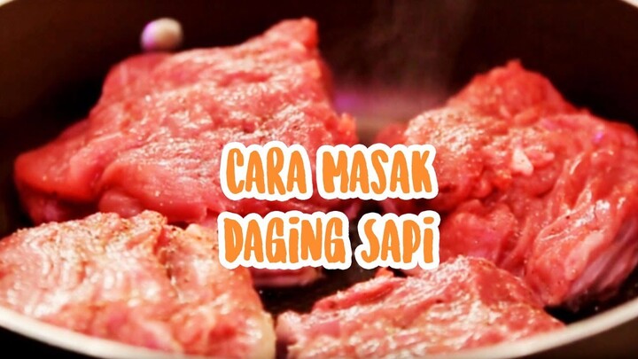 Begini Cara Masak Daging Sapi Yang Benar Agar Empuk Sempurna !