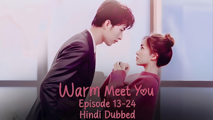 Warm.Meet.You.Season.(01).Episode.[13-24].Hindi.Dubbed