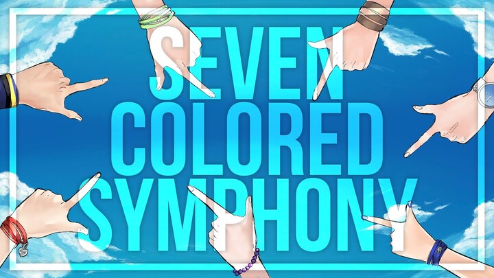[OFFICIAL VIDEO] Seven Colored Symphony ・ Nanairo Symphony