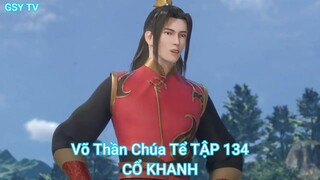 Võ Thần Chúa Tể TẬP 134-CỔ KHANH