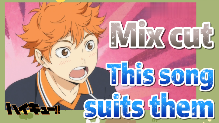 [Haikyuu!!]  Mix cut | This song suits them