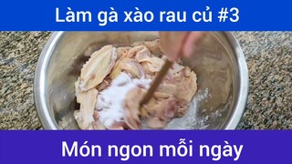 Làm gà xào rau củ p3