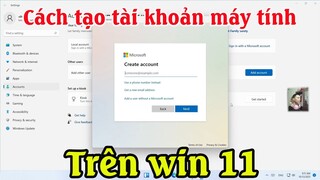 Cách tạo tài khoản user máy tính win 11