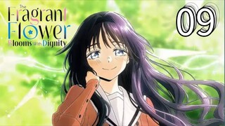 EP-09||Fragrant Flowers Blooms with Dignity||ENG SUB