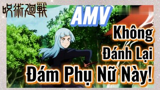 [Chú Thuật Hồi Chiến] AMV | Không Đánh Lại Đám Phụ Nữ Này!