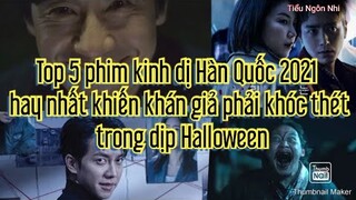 Điểm qua 5 phim k.inh dị Hàn Quốc 2021 hay nhất khiến khán giả phải khóc thét trong dịp Halloween