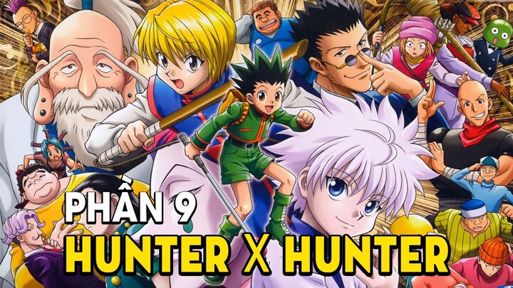 Tóm Tắt Anime: Hunter X Hunter Thợ Săn Tý Hon (Phần 9 ) Mọt Otaku