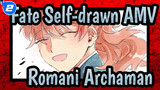 [Fate Self-drawn AMV] Romani Archaman's 10 Years of Dizziness_2