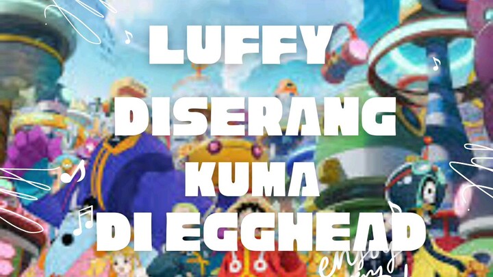 Luffy diserang kuma di egghead #onepiece #bestofbest