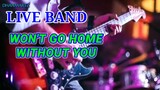 LIVE BAND || WON'T GO HOME WITHOUT YOU