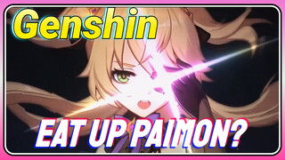 Eat up Paimon?