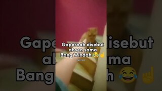 Gapernah disebut absen sama bang Windah 😂☝