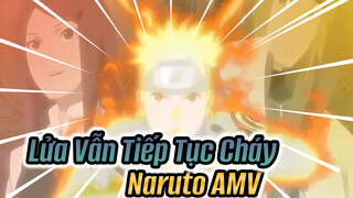 Lửa Vẫn Tiếp Tục Cháy | Naruto AMV