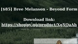 [$85] Bree Melanson - Beyond Form