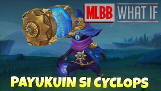 MLBB WHAT IF IREVAMP SI CYCLOPS