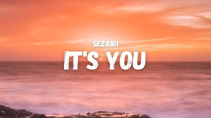 Sezairi - It's You (Lyrics) (TikTok Song) | completing my world, you, you're my love, my life