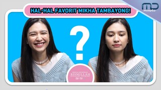 Spill Semua Favorit Mikha Tambayong! | Mikha's Favorite
