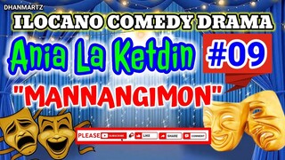 ILOCANO COMEDY DRAMA || MANNANGIMON | ANIA LA KETDIN 09 | PAGKAKATAWAAN