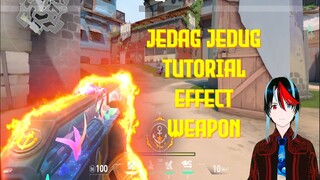 Valorant Kill Effect Weapon+Tutorial Cara Membuat Effect Weapon Jedag Jedug