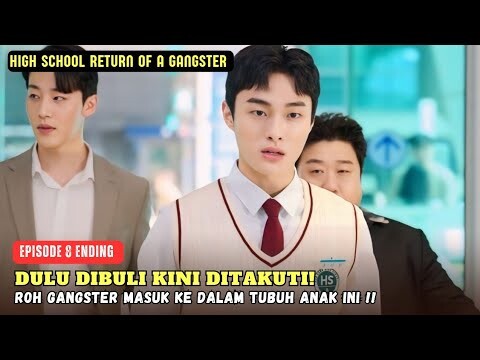 High School Return of a Gangster Episode 8 Ending | Gangster Yang Masuk Ke Tubuh Seorang Siswa