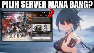 Pilih Server mana bang? dan Cara Pra Unduh Wuthering Waves!