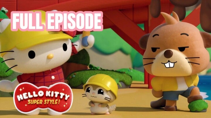 A Bridge Between Beavers 🦫 - Hello Kitty Super Style!: Episode 5 Full Episode