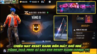 FREE FIRE | CHIỀU NAY RESET RANK ĐẾN MẤY GIỜ - NHẬN QUÀ FREE GÌ SAU KHI RESET RANK MÙA MỚI !