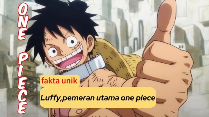 "Fakta menarik Luffy sang pemeran utama dalam one piece"