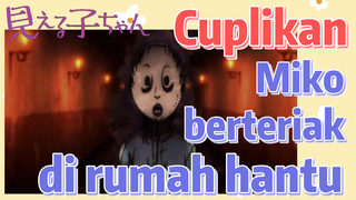 [Mieruko-chan] Cuplikan |  Miko berteriak di rumah hantu