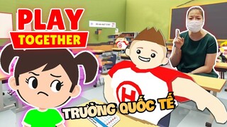 Học Trường Quốc Tế Có Gì Vui? Play Together | NCDT