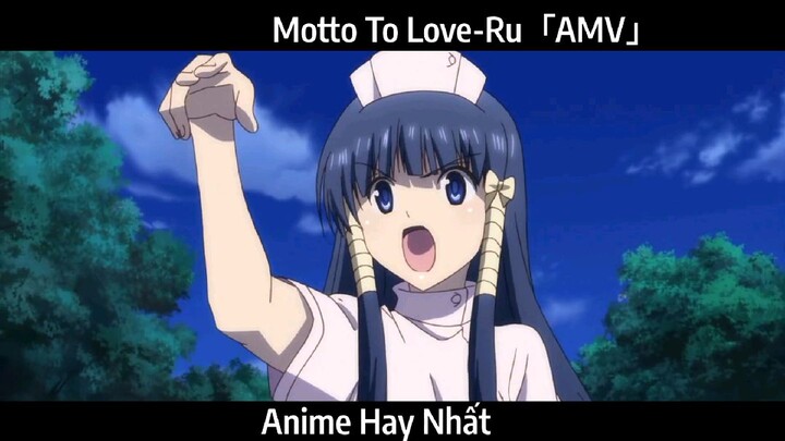 Motto To Love-Ru「AMV」Hay Nhất