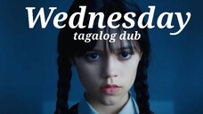 WEDNESDAY TAGALOG DUB EPISODE 2