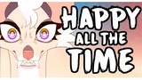 Happy All The Time | Original Animation Meme