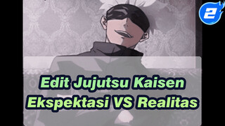 Edit Jujutsu Kaisen
Ekspektasi VS Realitas_2