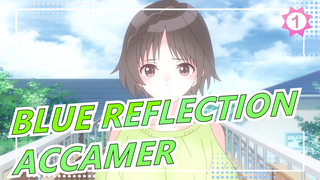 [BLUE REFLECTION] [4.2021 / Anime Baru] ED Versi Lengkap / ACCAMER_1