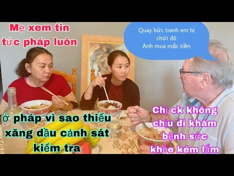 Bún chả giò/ở pháp có xăng cảnh sát kiểm tra/lo lắng chị Ck sức khỏe yếu nhiều/cuộc sống pháp