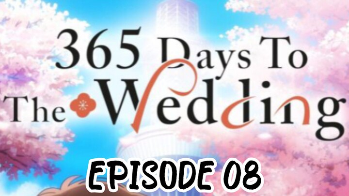 365 Days to the Wedding EPISODE 08 in Hindi