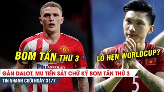 TIN NHANH CUỐI NGÀY 31/7 | Gán Dalot, MU tiến sát bom tấn thứ 3, Văn Hậu “ra rìa” ở World Cup 2022