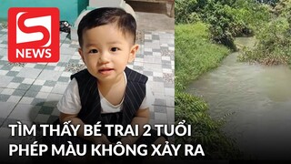 Tìm thấy bé trai 2 tuổi mất tích ở Bình Dương nhưng phép màu đã không xảy ra