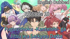 Fuguushoku -Kanteishi- ga Jitsu wa Saikyou Datta Episode 10 (dub)