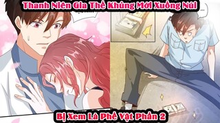 Thanh Niên Gia Thế Khủng Mới Xuống Núi Bị Xem Là Phế Vật| Phần 2| Review | Tóm Tắt Truyện Tranh