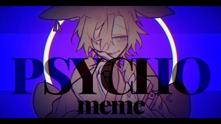 PSYCHO|มีม|OC