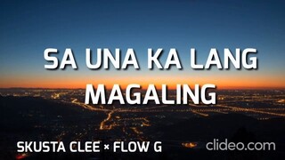 Sa Una Ka Lang Magaling // Skusta Clee × Flow G (sped up + reverb) [Lyrics]