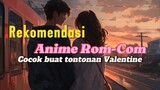 Bikin baper dan salting, rekomendasi anime rom com yang seru!