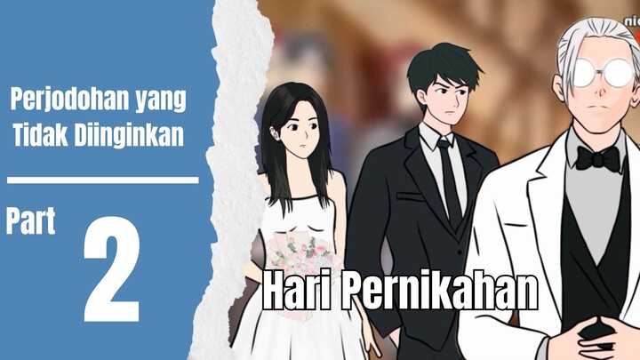 Hari Pernikahan - Perjodohan yang Tidak Diinginkan Part 2 | Mepin Series